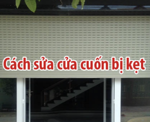 Sửa Cửa Cuốn Bị Kẹt Nan, Bị Lệch Cửa Giá Rẻ